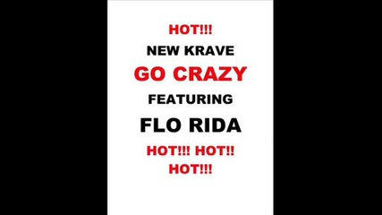 New! Krave Feat. Flo Rida - Go Crazy