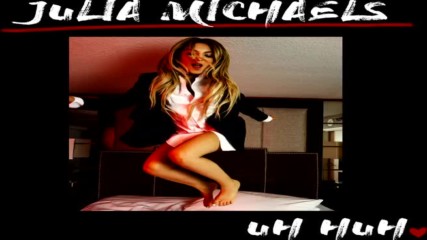 Julia Michaels - Uh Huh ( A U D I O )