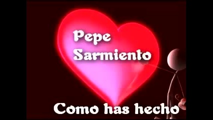 Como has hecho - Pepe Sarmiento