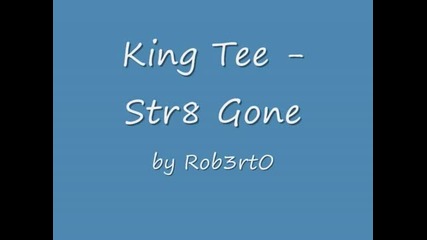 King Tee - Str8 Gone (produced by Dre)
