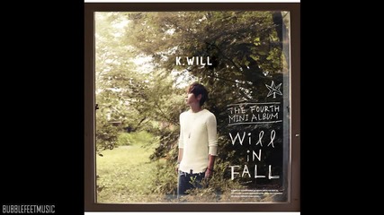 [ Бг Превод ] K.will - First Love End [ 4th Mini Album ]