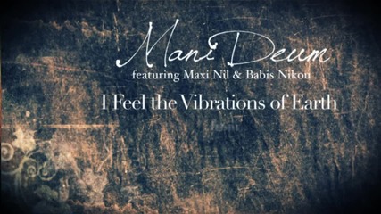 Mani Deum - I Feel the Vibrations of Earth