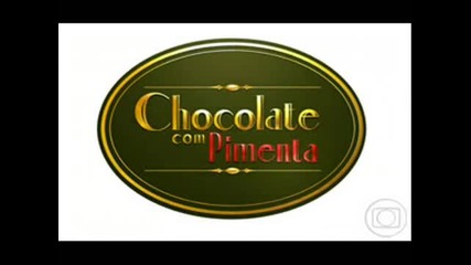 Chocolate com Pimenta-tema de Abertura