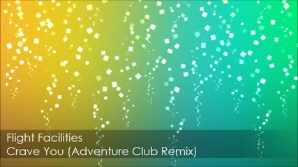 Flight Facilities - Crave You ( Adveture Club Remix )