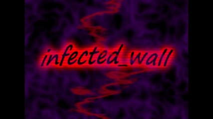 infected_wall New Intro