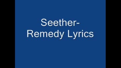 Seether- Remedy Lyrics (full song)