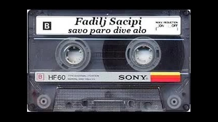 Fadilj Sacipi - Savo Paro Dive Alo... 