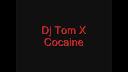 Dj Tom X - Cocaine 