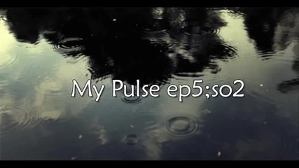 My Pulse ep5;;so2