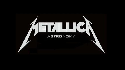 Metallica - Astronomy