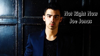 Превю - Joe Jonas - Not Right Now