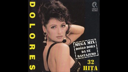 Dolores - Mix 4.(boli,boli,tuga samo tuga,vino piju,zakuni se)
