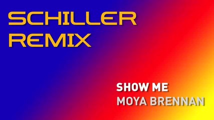 schiller remix moya brennan - show me 