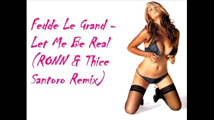Fedde Le Grand - Let Me Be Real (ronn & Thice Santoro Remix) 