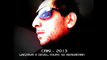 Caki 2013 - Ladzava O Devel Murs So Kergama ( Official )