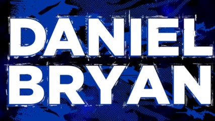 "The New" Daniel Bryan Entrance Video