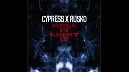 Cypress Hill x Rusko -- Roll It, Light It - New 2012