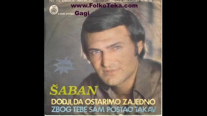 Saban Saulic - Zbog teb sam postao takav
