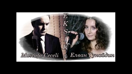 Mustafa Ceceli & Elvan Gynaydin - Eksik