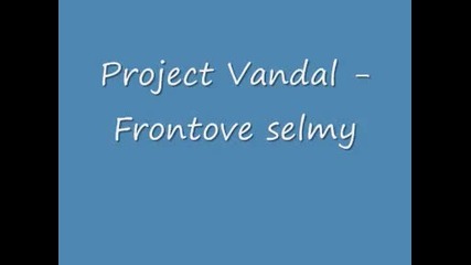 Project Vandal - Frontove selmy