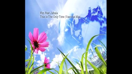 Fkn Feat Jahala - This Is The Only Time (vascotia Mix)