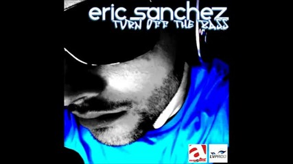 Eric Sanchez - Turn Off The Bass (radio Edit)