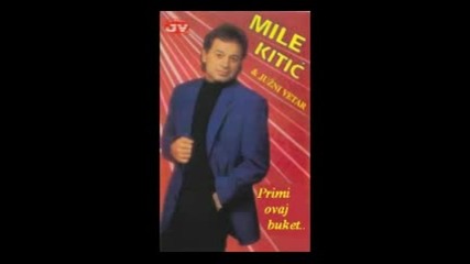 Mile Kitic I Juzni Vetar - Primi Ovaj Buket