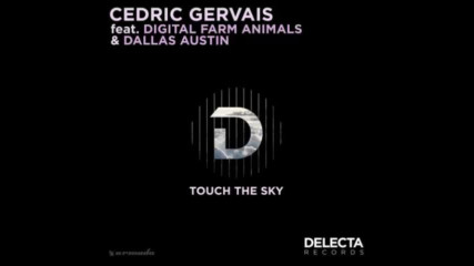 *2017* Cedric Gervais ft. Digital Farm Animals & Dallas Austin - Touch The Sky