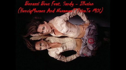 Benassi Bros Feat. Sandy - Illusion (henriqmoraes And Novament Private Mix) 