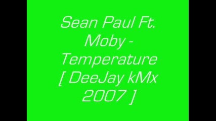 Sean Paul Ft. Moby - Temperature [ Deejay kmx 2007 ]