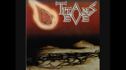 Titans Eve - Becoming The Demon (the Divine Equal - 2011) 