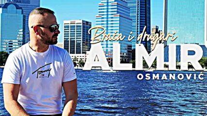 Almir Osmanovic - Gdje su braca i drugari.mp4