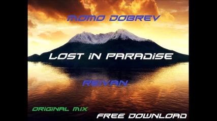 * E X C L U S I V E* Momo Dobrev & Reivan - Lost In Paradise ( Original Mix ) 