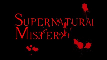 Supernatural Mistery ep07 (в описанието)