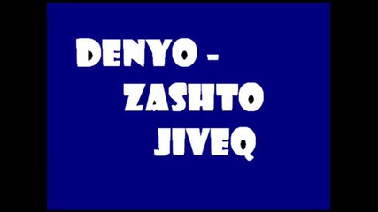 Denyo - Zashto Jiveq