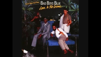 Bad Boys Blue - Love Is No Crime