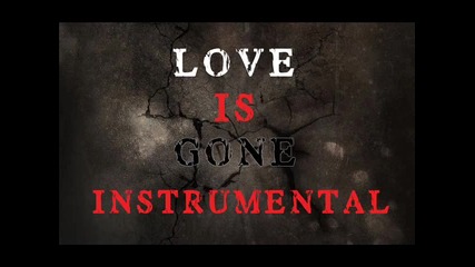 Love Is Gone ( Instrumental