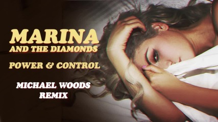 Marina And The Diamonds - Power & Control [michael Woods Remix]