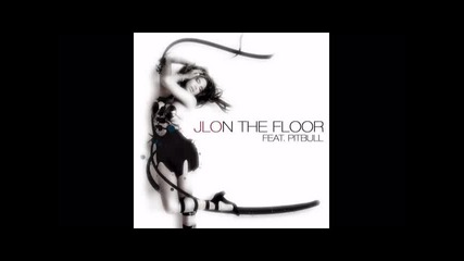 Jennifer Lopez ft. Pitbull - On The Floor remix