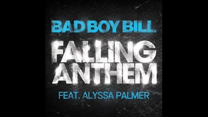 Bad Boy Bill Feat Alyssa Palmer - Falling Anthem Herves We Are A Beautiful Disaster Remix 