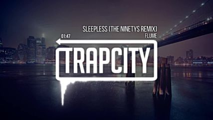 Flume - Sleepless (the Ninetys Remix)