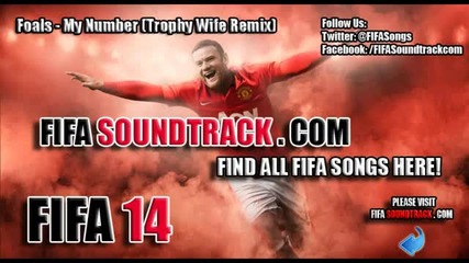 Foals - My Number (trophy Wife Remix) - Fifa 14 Soundtrack