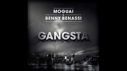 *2014* Moguai & Benny Benassi - Gangsta