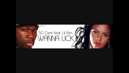 50 Cent - Wanna Lick Feat Lil Kim