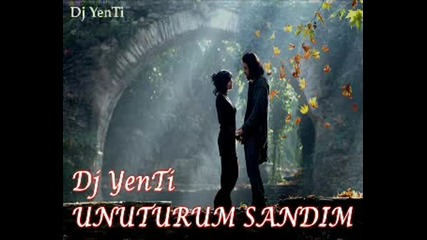 Dj Yenti - Unuturum Sandim