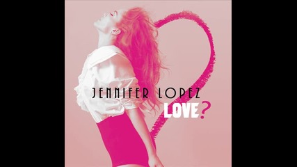 Jennifer Lopez - Charge Me Up ( Album - Love? )