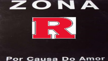 Zona - Por Causa do Amor ( Hd Audio )
