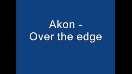 Akon - Over The Edge