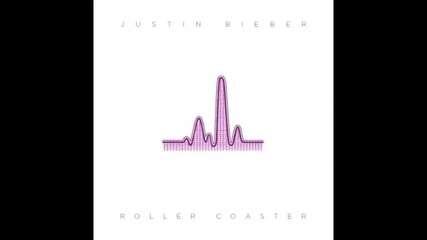 *2013* Justin Bieber - Roller coaster