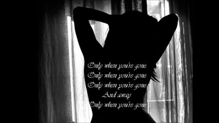 Madrugada ~ Only When You're Gone (with Lyrics)
